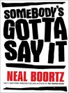Cover image for Somebody's Gotta Say It